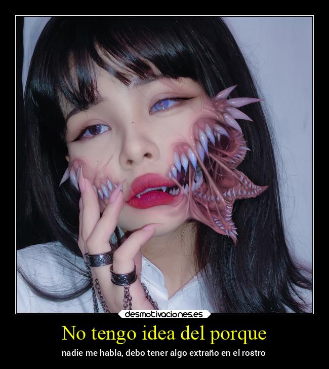 No tengo idea del porque - 