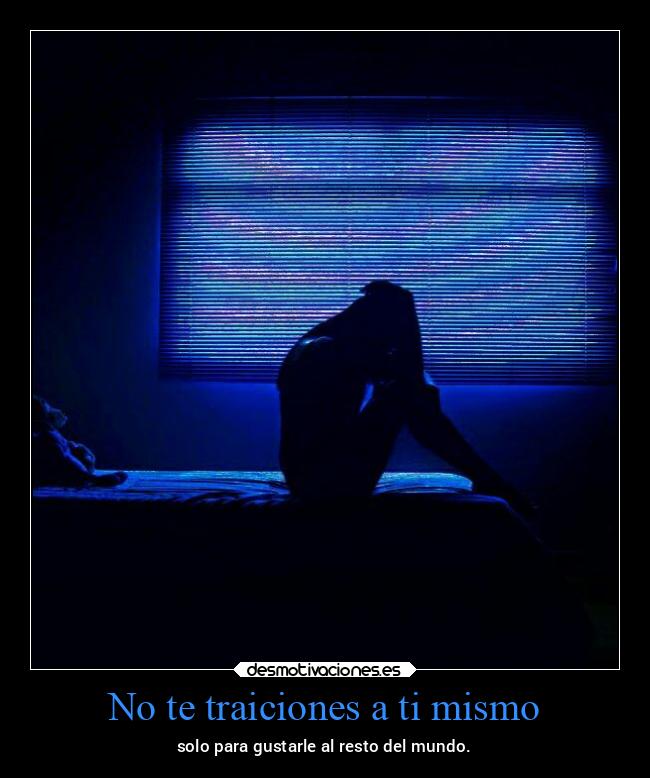 No te traiciones a ti mismo -