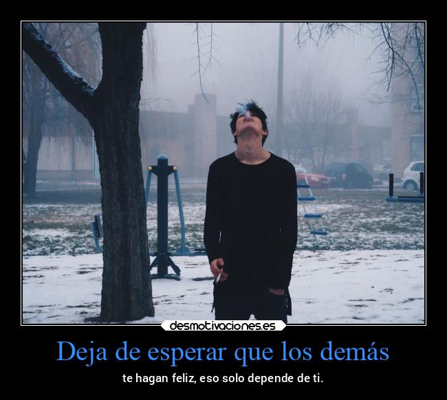 Deja de esperar que los demás - 