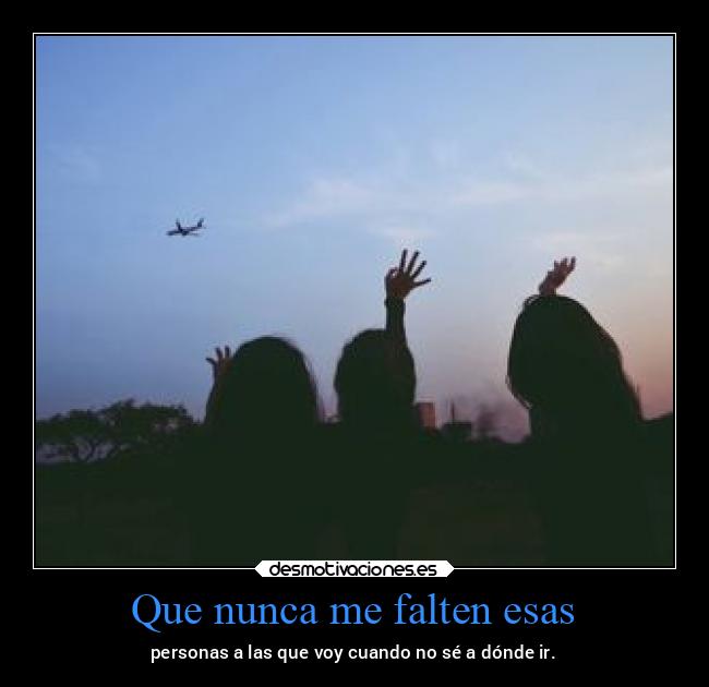 Que nunca me falten esas - 