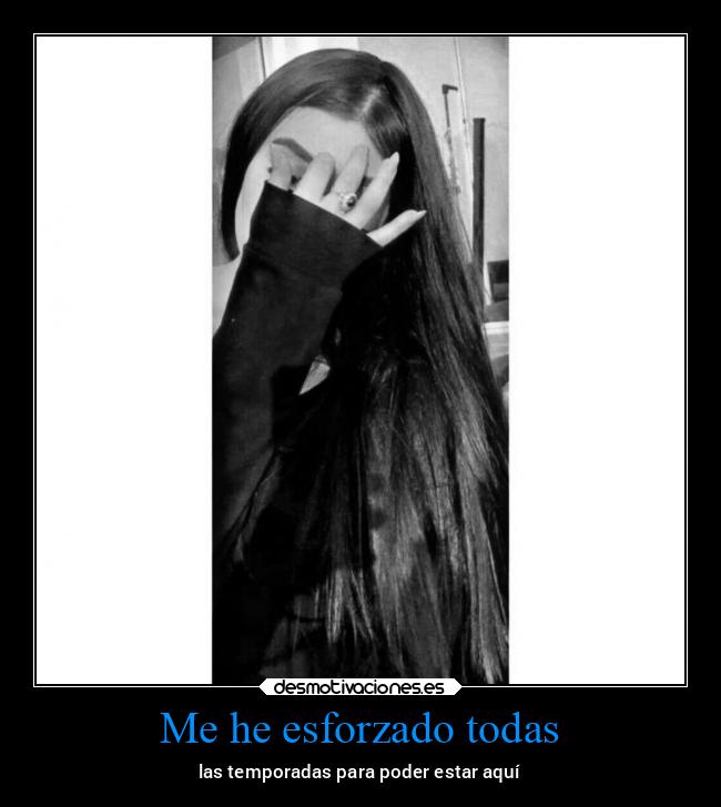 Me he esforzado todas - las temporadas para poder estar aquí