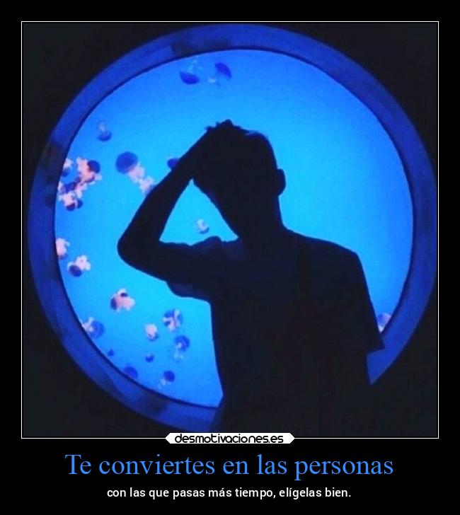 Te conviertes en las personas - 