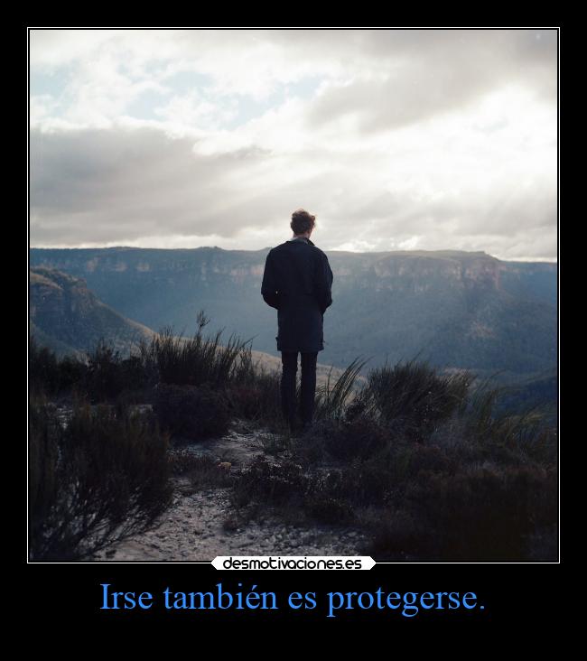Irse también es protegerse. - 