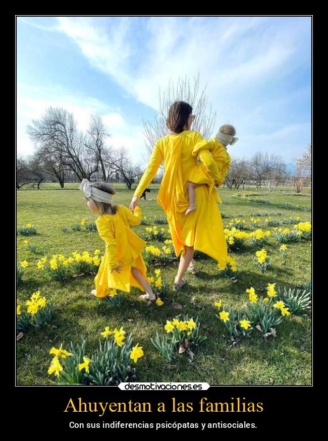 carteles familia indiferencia psicopata antisocial primavera desmospring2022 desmotivaciones