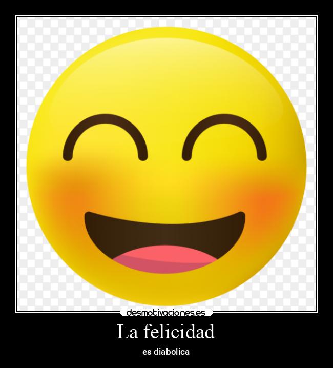 La felicidad - es diabolica
