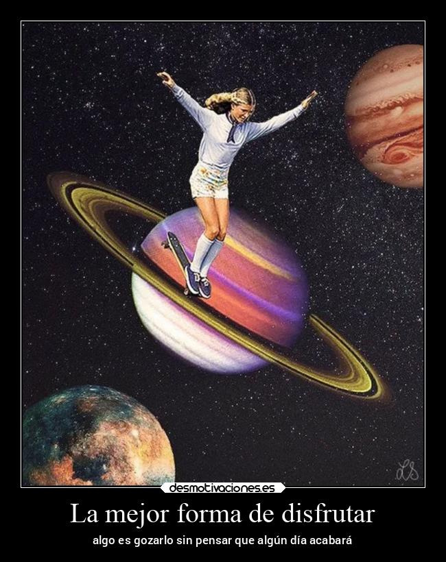 La mejor forma de disfrutar -