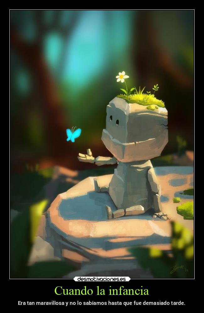 carteles infancia infancia maravillosa saber demasiado tarde primavera desmospring2022 desmotivaciones