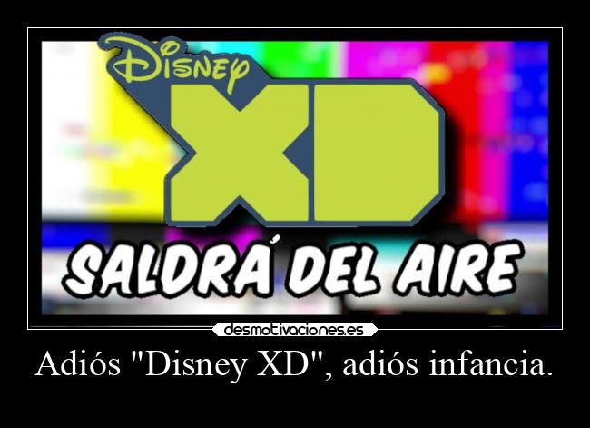 Adiós Disney XD, adiós infancia. - 