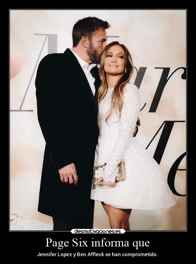 Page Six informa que - Jennifer Lopez y Ben Affleck se han comprometido.