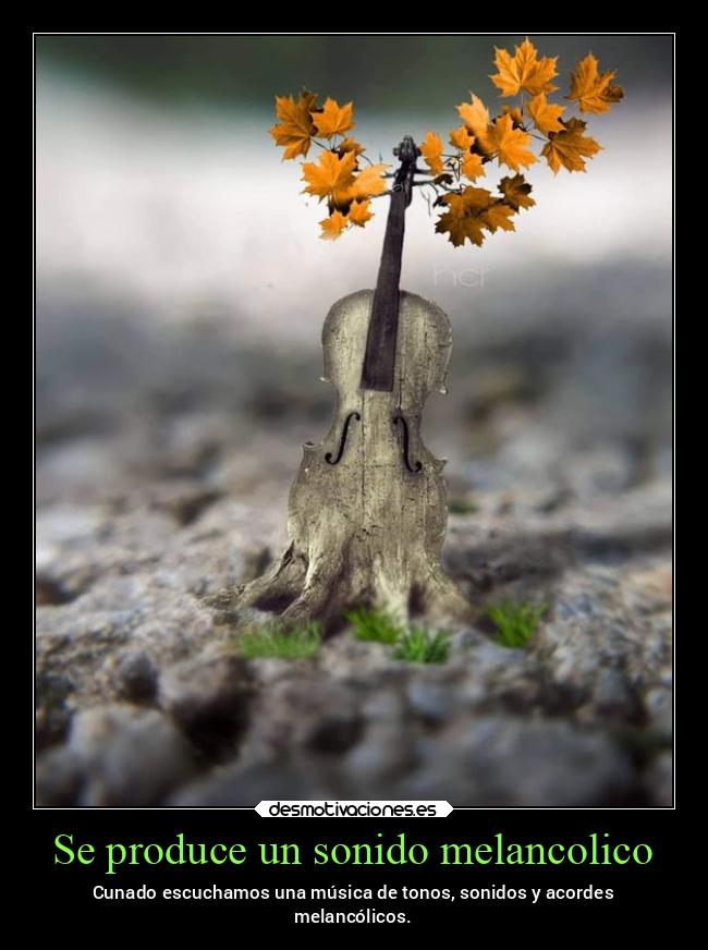 Se produce un sonido melancolico - 
