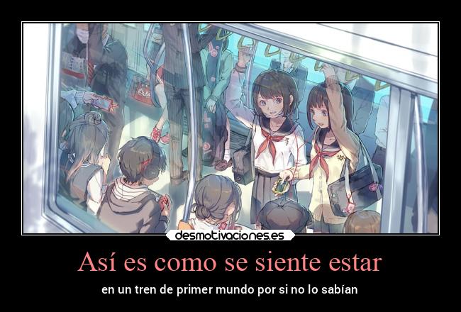 Así es como se siente estar - en un tren de primer mundo por si no lo sabían