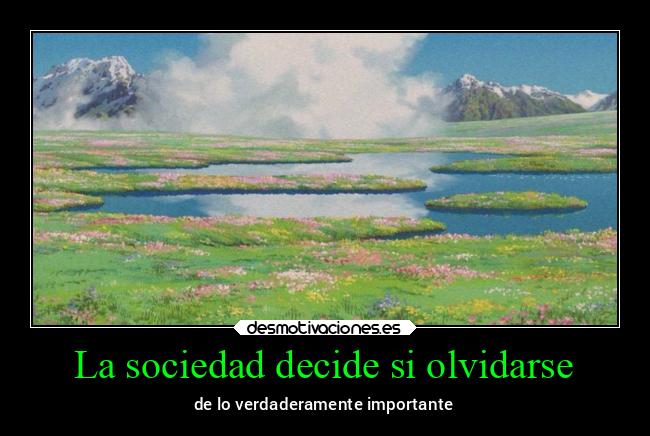La sociedad decide si olvidarse - de lo verdaderamente importante