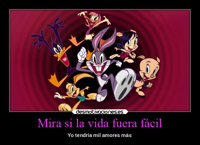 Mira si la vida fuera fácil - Yo tendría mil amores más