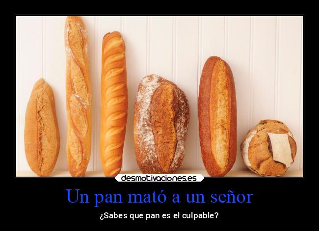 Un pan mató a un señor -