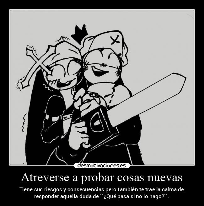 Atreverse a probar cosas nuevas -