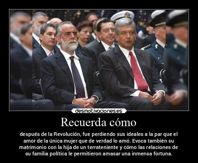 Recuerda cómo - después de la Revolución, fue perdiendo sus ideales a la par que el
amor de la única mujer que de verdad lo amó. Evoca también su
matrimonio con la hija de un terrateniente y cómo las relaciones de
su familia política le permitieron amasar una inmensa fortuna.