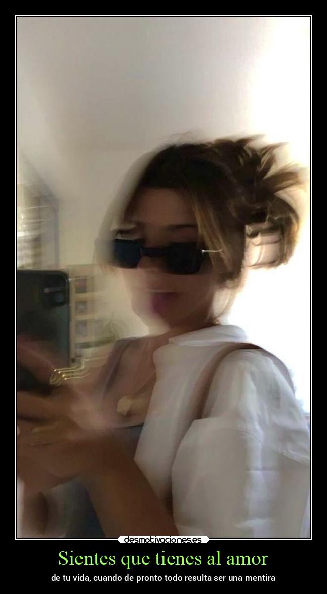 Sientes que tienes al amor - de tu vida, cuando de pronto todo resulta ser una mentira