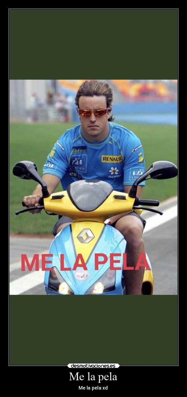 Me la pela - Me la pela xd