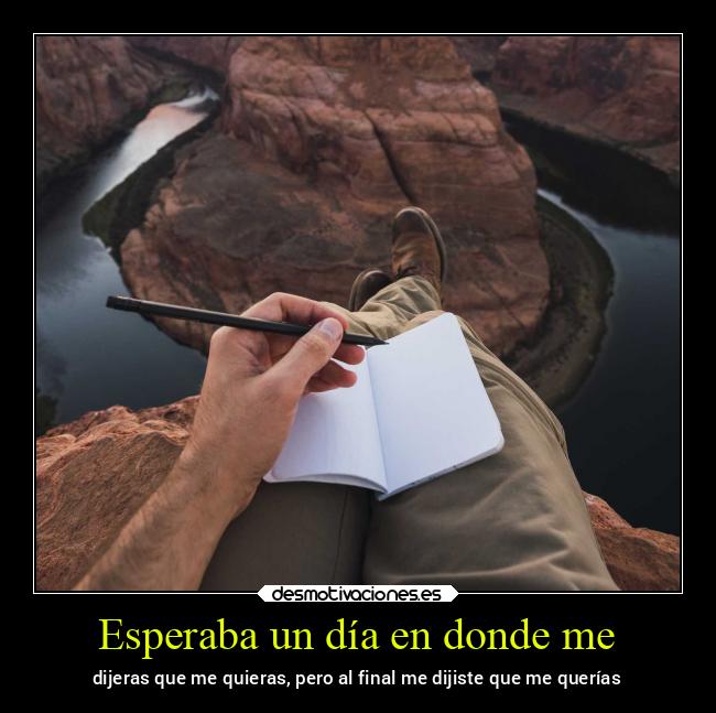 Esperaba un día en donde me -