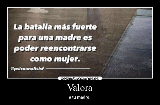 carteles arte valora mama que dio luz desmotivaciones