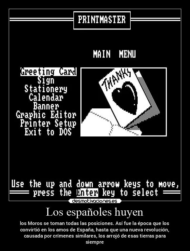 Los españoles huyen - los Moros se toman todas las posiciones. Así fue la época que los
convirtió en los amos de España, hasta que una nueva revolución,
causada por crímenes similares, los arrojó de esas tierras para
siempre