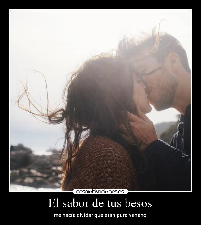 carteles besos amor veneno sabor desmotivaciones