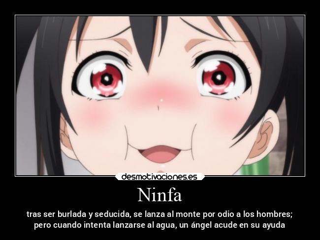 Ninfa - tras ser burlada y seducida, se lanza al monte por odio a los hombres;
pero cuando intenta lanzarse al agua, un ángel acude en su ayuda