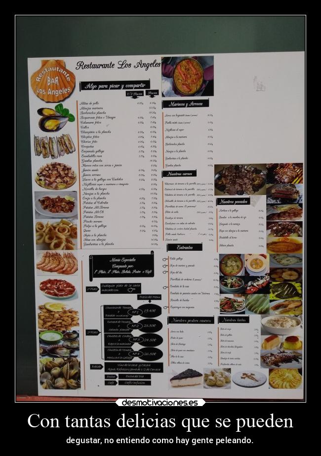 Con tantas delicias que se pueden - degustar, no entiendo como hay gente peleando.
