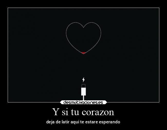 Y si tu corazon - deja de latir aqui te estare esperando