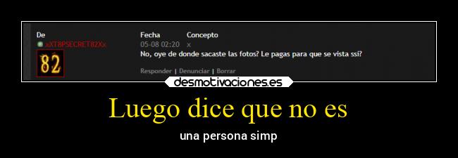 Luego dice que no es - 