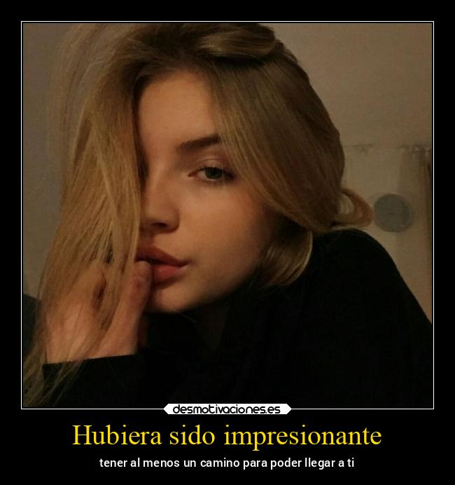 Hubiera sido impresionante - 