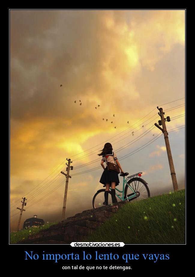 No importa lo lento que vayas - 