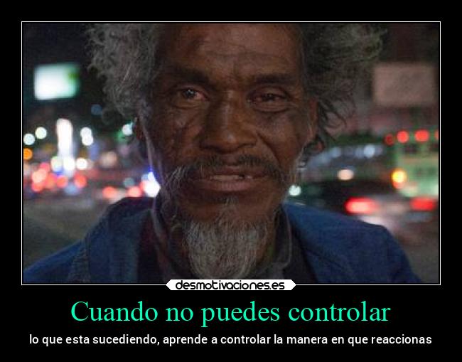 Cuando no puedes controlar -