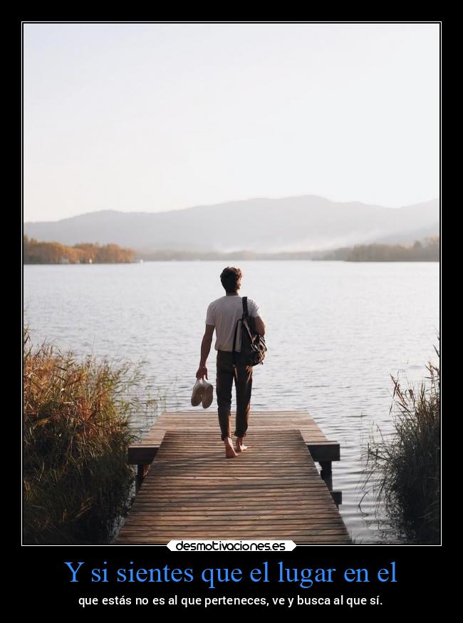 Y si sientes que el lugar en el - 