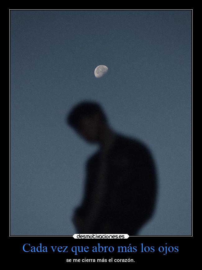 Cada vez que abro más los ojos -