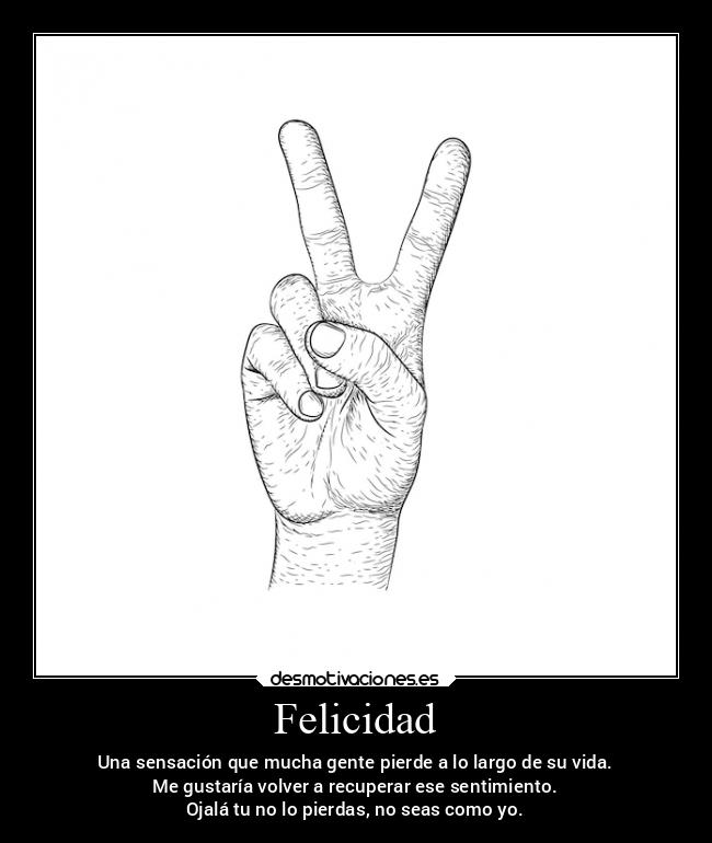 carteles felicidad alegria siento menudo que nadie deba sentirse asi desmotivaciones