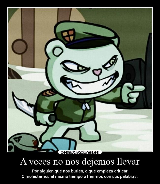 carteles frases alma caracter ignorancia alguien noserdominados flippy happytreefriends miguelflippy2021 desmotivaciones