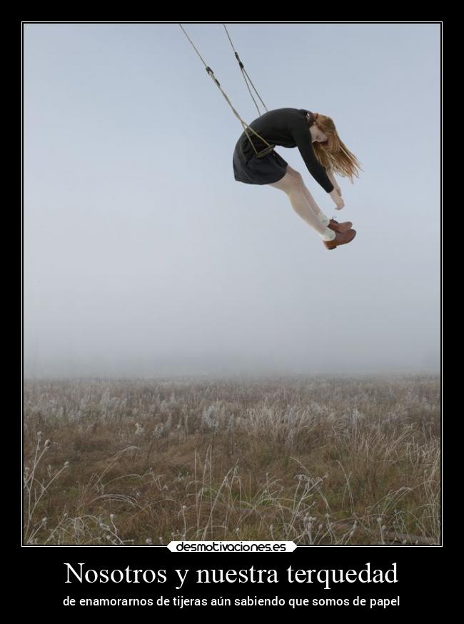 Nosotros y nuestra terquedad -