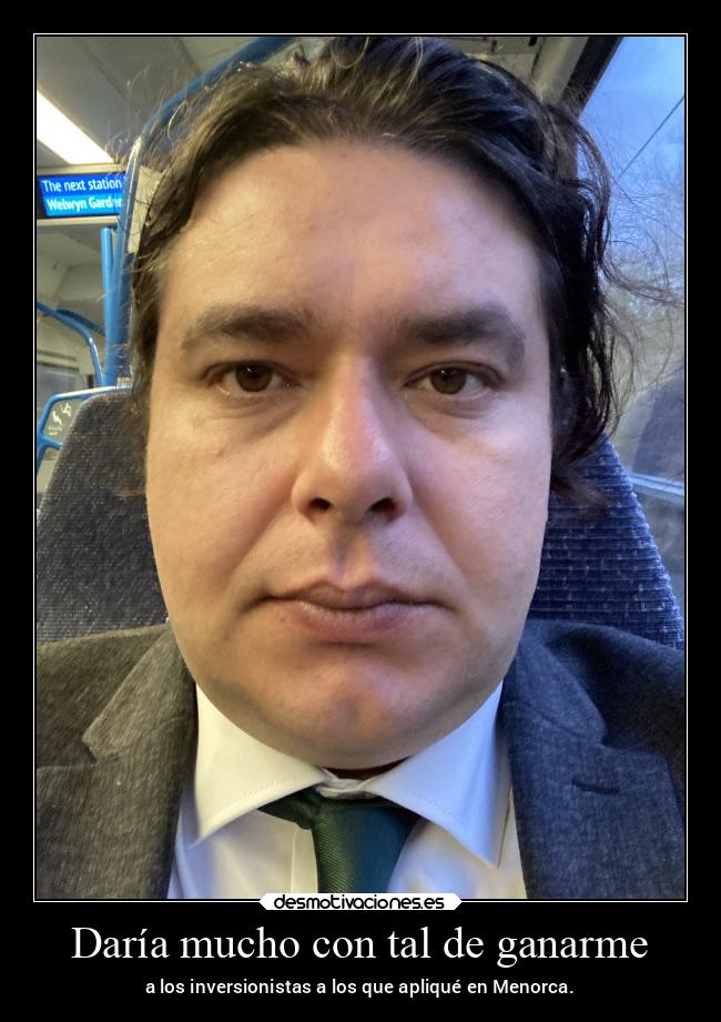 Daría mucho con tal de ganarme - a los inversionistas a los que apliqué en Menorca.
