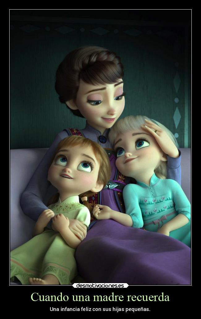 carteles madre madre recuerdos felicidad tristeza frozen madres madres2022 desmotivaciones