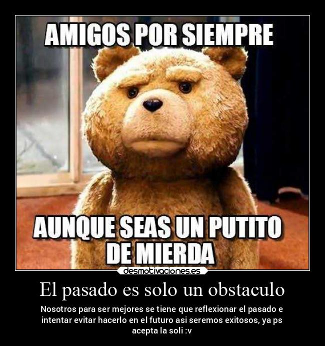 carteles pasado amigos desmotivaciones