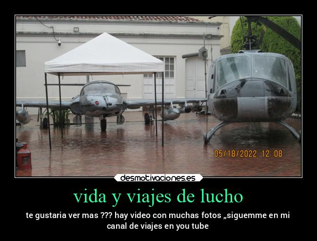 vida y viajes de lucho - te gustaria ver mas ??? hay video con muchas fotos ,,siguemme en mi
canal de viajes en you tube
