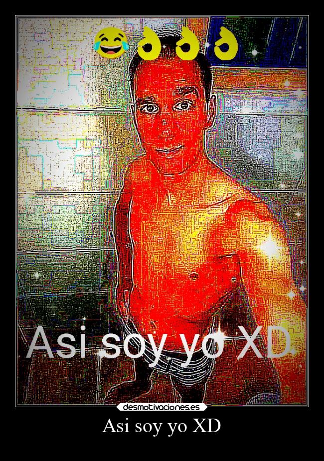 Asi soy yo XD - 