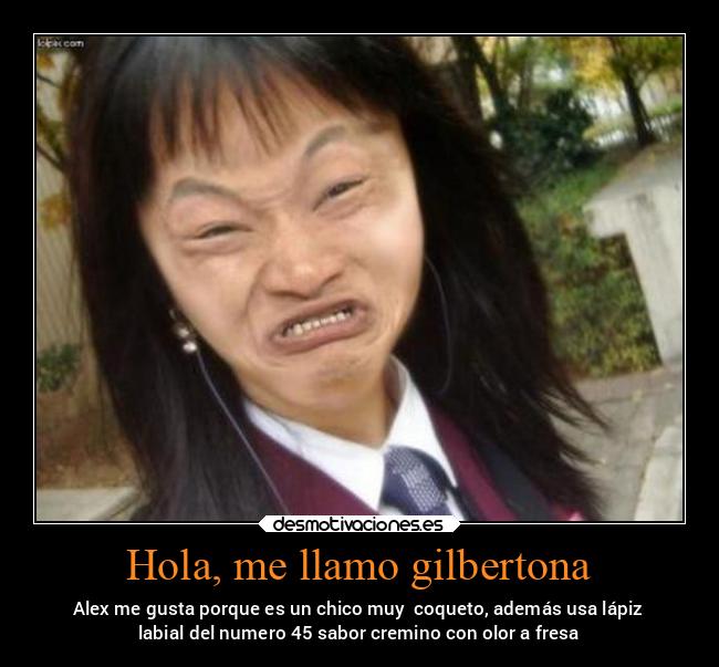 Hola, me llamo gilbertona - 