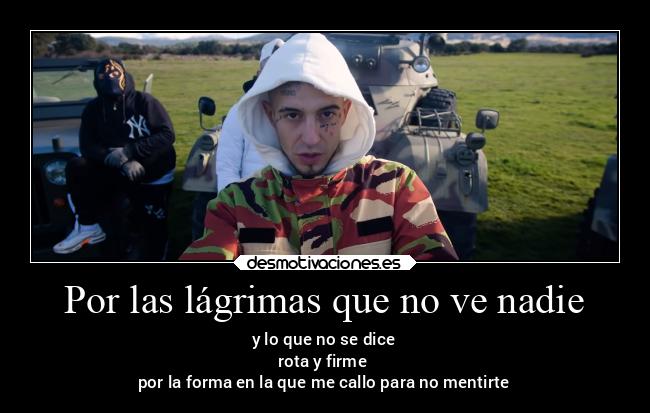 Por las lágrimas que no ve nadie - y lo que no se dice
rota y firme
por la forma en la que me callo para no mentirte