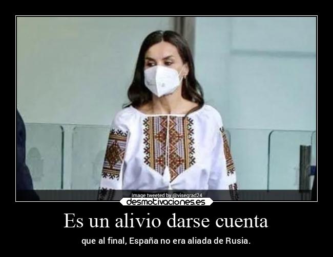 Es un alivio darse cuenta - que al final, España no era aliada de Rusia.
