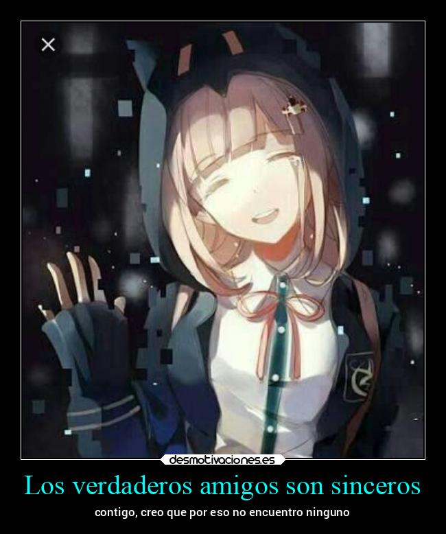 Los verdaderos amigos son sinceros - 