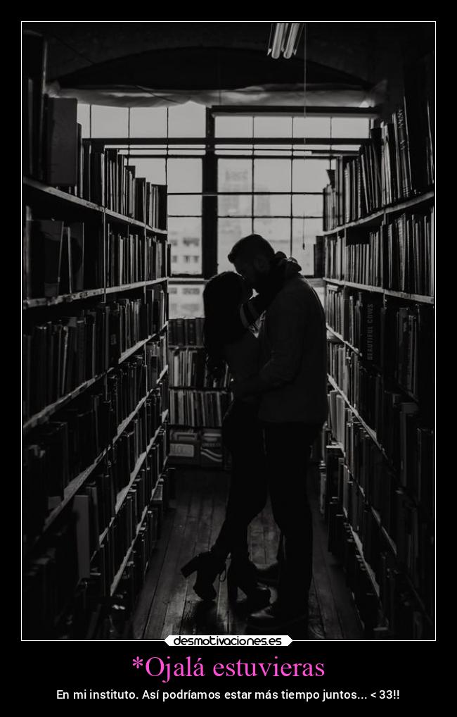 *Ojalá estuvieras - 