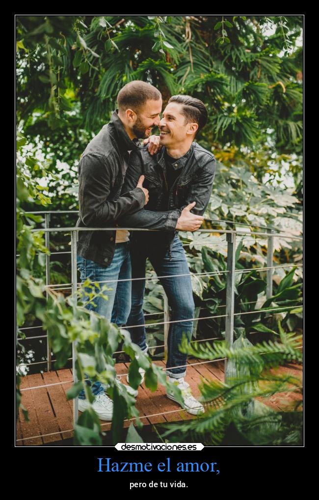Hazme el amor, -