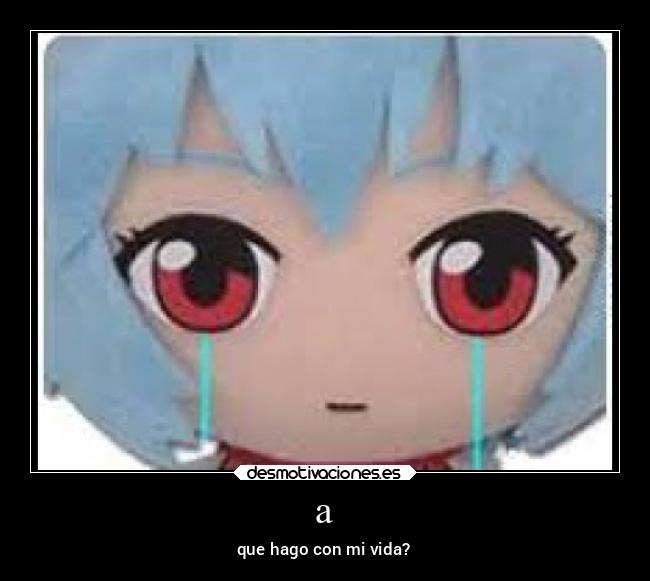 a - que hago con mi vida?